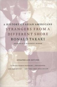 Title: Strangers from a Different Shore: A History of Asian Americans Au of..., Author: Ronald Takaki