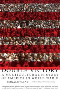 Title: Double Victory: A Multicultural History of America in World War II, Author: Ronald Takaki