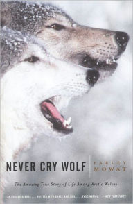 Title: Never Cry Wolf, Author: Farley Mowat