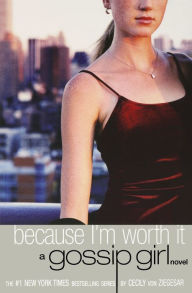 Title: Because I'm Worth It (Gossip Girl Series #4), Author: Cecily von Ziegesar