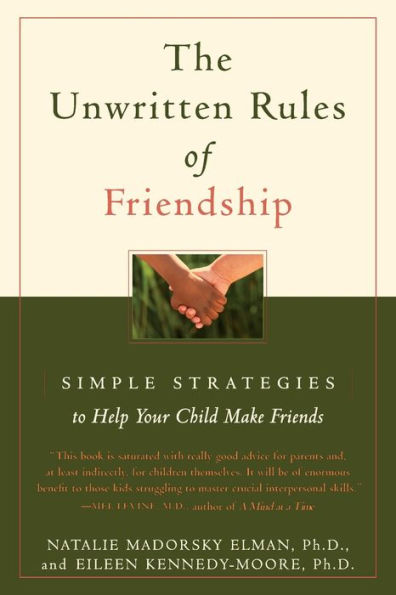 Unwritten Rules of Friendship: Simple Strategies to Help Your Child Make Friends