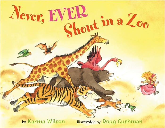 Never, Ever Shout in a Zoo by Karma Wilson, Doug Cushman |, Hardcover ...