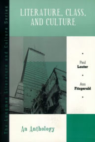 Title: Literature, Class, and Culture: An Anthology / Edition 1, Author: Paul Lauter