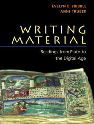 Title: Writing Material: Readings from Plato to the Digital Age / Edition 1, Author: Evelyn Tribble