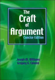 Title: The Craft of Argument: Concise / Edition 1, Author: Joseph Williams