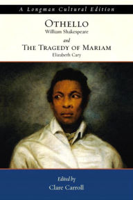 Title: Othello and the Tragedy of Mariam, A Longman Cultural Edition / Edition 1, Author: William Shakespeare