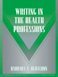 Title: Writing in the Health Professions / Edition 1, Author: Barbara Heifferon