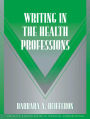 Writing in the Health Professions / Edition 1