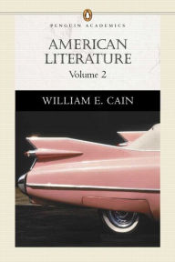 Title: American Literature, Volume II (Penguin Academics Series) / Edition 2, Author: William E. Cain