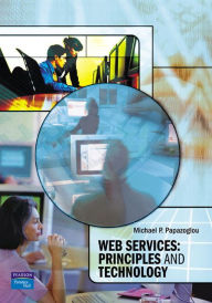Title: Web Services: Principles and Technology / Edition 1, Author: Michael Papazoglou