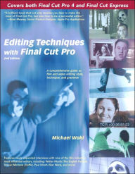 Title: Editing Techniques with Final Cut Pro: A Comprehensive Guide to Film and Video Editing Style, Technique, and Grammar / Edition 2, Author: Michael Wohl