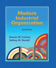 Title: Modern Industrial Organization / Edition 4, Author: Dennis Carlton