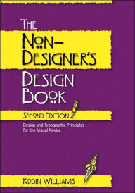 Title: The Non-Designer's Design Book / Edition 2, Author: Robin Williams