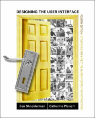 Title: Designing the User Interface: Strategies for Effective Human-Computer Interaction / Edition 4, Author: Ben Shneiderman