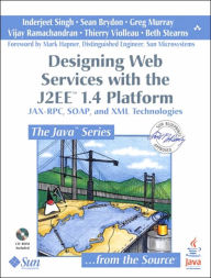 Designing Web Services with the J2EE 1.4 Platform (The Java Series): JAX-RPC, SOAP, and XML Technologies