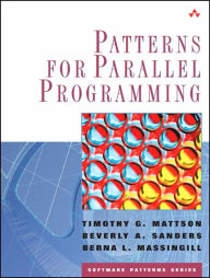 Title: Patterns for Parallel Programming(Software Patterns Series) / Edition 1, Author: Timothy G. Mattson