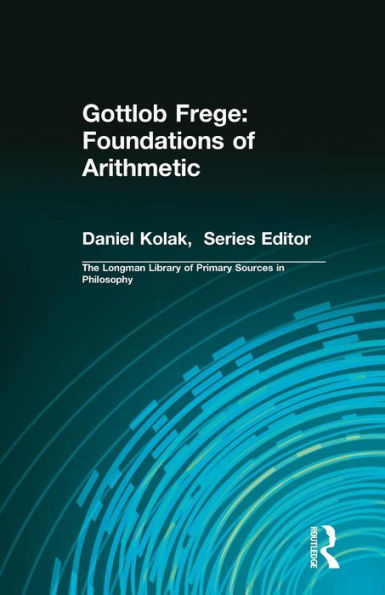 Gottlob Frege: Foundations of Arithmetic: (Longman Library of Primary Sources in Philosophy) / Edition 1