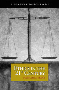 Title: Ethics in the 21st Century, A Longman Topics Reader / Edition 1, Author: Mary Trent