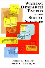 Title: Writing Research Papers in the Social Sciences / Edition 1, Author: James D. Lester Jr.