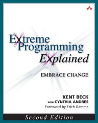 Title: Extreme Programming Explained: Embrace Change / Edition 2, Author: Kent Beck