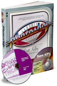 Title: Photoshop Classic Effects: The Essential Effects Every User Needs to Know, Exclusive Barnes & Noble Edition DVD Bundle, Author: Scott Kelby