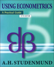 Title: Using Econometrics: A Practical Approach / Edition 5, Author: A.H. Studenmund