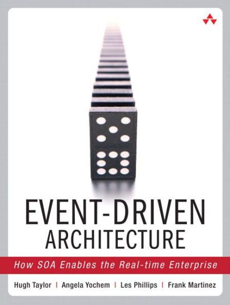 Event-Driven Architecture: How SOA Enables the Real-Time Enterprise / Edition 1