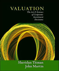 Title: Valuation: The Art and Science of Corporate Investment Decisions / Edition 1, Author: Sheridan Titman