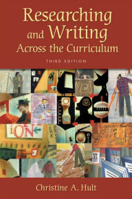 Title: Researching and Writing Across the Curriculum / Edition 3, Author: Christine Hult