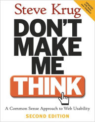 Title: Don't Make Me Think: A Common Sense Approach to Web Usability / Edition 2, Author: Steve Krug