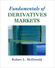 Title: Fundamentals of Derivatives Markets / Edition 1, Author: Robert L. McDonald