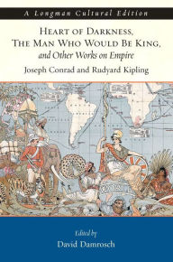 Title: Heart of Darkness, The Man Who Would Be King, and Other Works on Empire, A Longman Cultural Edition / Edition 1, Author: Joseph Conrad
