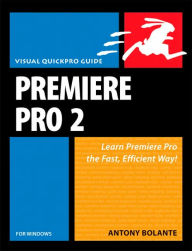 Title: Visual Quickpro Guide: Premiere Pro 2 for Windows (Visual Quickpro Guide Series), Author: Antony Bolante