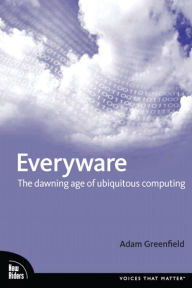 Title: Everyware: The Dawning Age of Ubiquitous Computing, Author: Adam Greenfield