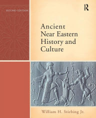 Title: Ancient Near Eastern History and Culture / Edition 2, Author: William H. Stiebing Jr.
