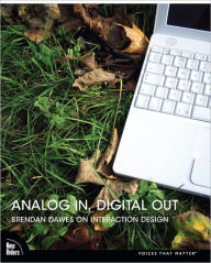 Title: Analog In, Digital Out: Brendan Dawes on Interaction Design, Author: Brendan Dawes