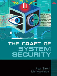 Title: The Craft of System Security / Edition 1, Author: Sean Smith