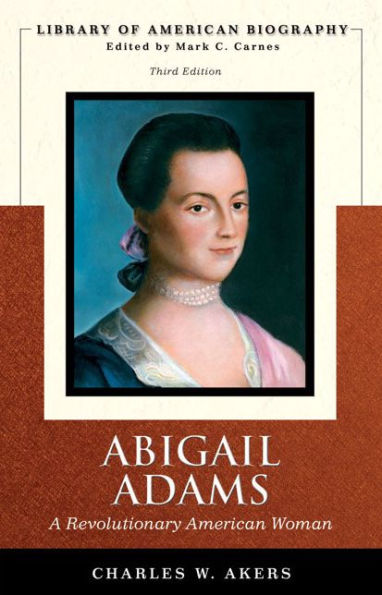 Abigail Adams: A Revolutionary American Woman / Edition 3