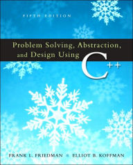 Title: Problem Solving, Abstraction, and Design Using C++ / Edition 5, Author: Frank L. Friedman