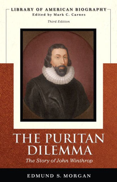 Puritan Dilemma, The: The Story of John Winthrop / Edition 3