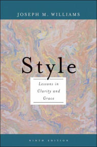 Title: Style: Lessons in Clarity and Grace / Edition 9, Author: Joseph M. Williams