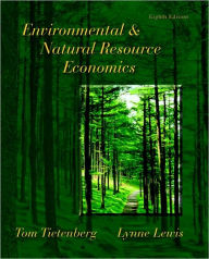 Title: Environmental and Natural Resource Economics / Edition 8, Author: Tom Tietenberg