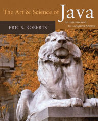 Title: The Art and Science of Java / Edition 1, Author: Eric Roberts