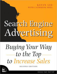 Title: Search Engine Advertising: Buying Your Way to the Top to Increase Sales (Voices That Matter Series), Author: Kevin Lee