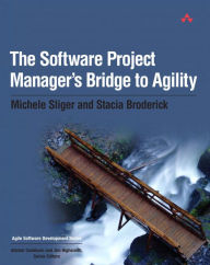 Title: The Software Project Manager's Bridge to Agility / Edition 1, Author: Michele Sliger