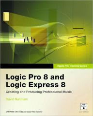 Title: Logic Pro 8 and Logic Express 8 (Apple Pro Training Series), Author: David Nahmani