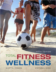 Title: Total Fitness and Wellness / Edition 5, Author: Scott K. Powers