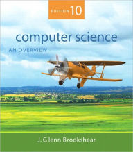 Title: Computer Science: An Overview / Edition 10, Author: J. Glenn Brookshear