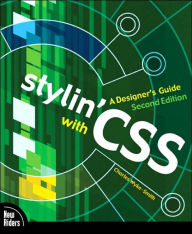 Title: Stylin' with CSS: A Designer's Guide, Second Edition / Edition 2, Author: Charles Wyke-Smith