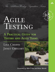 Title: Agile Testing: A Practical Guide for Testers and Agile Teams / Edition 1, Author: Lisa Crispin